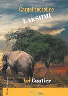 Couverture du livre « Carnet secret de Lakshmi » de Ari Gautier aux éditions Le Lys Bleu