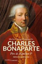 Couverture du livre « Charles bonaparte, père de Napoléon Ier » de Michel Verge-Franceschi aux éditions Passes Composes