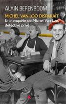 Couverture du livre « Michel Van Loo disparaît ; une enquête de Michel Van Loo, détective privé » de Alain Berenboom aux éditions Genese