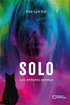 Couverture du livre « Solo Tome 1 : les enfants perdus » de Eve-Lyn Sol aux éditions Hello Editions