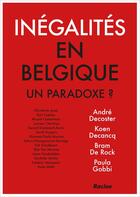 Couverture du livre « Inégalités en Belgique : Un paradoxe ? » de Andre Decoster et Koen Decancq et Bram De Rock aux éditions Editions Racine