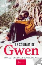 Couverture du livre « Le souhait de Gwen Tome 2 : une lueur sous la glace » de Noeline aux éditions So Romance