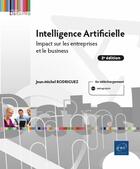 Couverture du livre « Intelligence artificielle : impact sur les entreprises et le business : impact sur les entreprises et le business (2e édition) » de Jean-Michel Rodriguez aux éditions Eni