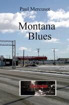 Couverture du livre « Montana Tome 1 : Montana blues » de Paul Mercusot aux éditions Polar Passion