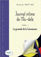 Couverture du livre « Journal intime de l'au-dela - tome 1 - la pyramide de la connaissance » de Rottier Nicole aux éditions Boadicee