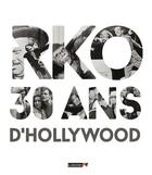 Couverture du livre « Rko, 30 ans d'Hollywood » de Serge Bromberg et Emile Mahler aux éditions Lobster Films