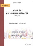 Couverture du livre « L'accès au dossier médical - le DMP : guide pratique et juridique » de Sylvie Maillard aux éditions Mesgalon