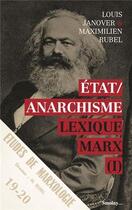 Couverture du livre « Lexique Marx t.1 ; Etat / anarchisme » de Louis Janover et Maximilien Rubel aux éditions Smolny