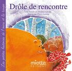 Couverture du livre « Drôle de rencontre » de Ghislaine Lamotte et Thierry Lamotte aux éditions Miette Editions