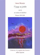 Couverture du livre « Voyage au jardin - poemes 2019-2020 » de Anne Mounic aux éditions Atelier Guyanne