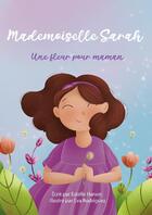 Couverture du livre « Mademoiselle Sarah une fleur pour maman » de Eva Rodriguez et Estelle Hanon aux éditions E.s.t. Edition