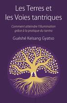 Couverture du livre « Les Terres et les Voies tantriques » de Guéshé Kelsang Gyatso aux éditions Tharpa