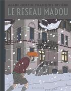 Couverture du livre « Le réseau Madou t.1 » de Francois Riviere et Alain Goffin aux éditions Dargaud