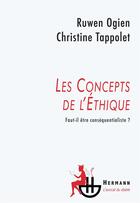 Couverture du livre « Les concepts de l'éthique ; faut-il être conséquentialiste ? » de Ogien/Tappolet aux éditions Hermann