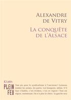 Couverture du livre « La conquête de l'Alsace » de Alexandre De Vitry aux éditions Lattes