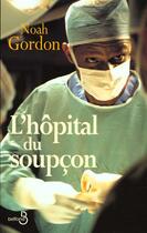 Couverture du livre « L'Hopital Du Soupcon » de Noah Gordon aux éditions Belfond