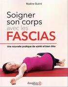 Couverture du livre « Soigner son corps avec les fascias : une nouvelle pratique de santé et bien-être » de Nadine Quere aux éditions Dauphin