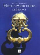 Couverture du livre « Hotels particuliers de france » de Philippe Cros aux éditions Creations Du Pelican