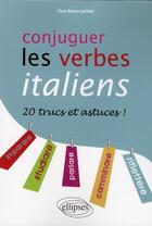 Couverture du livre « Conjuger les verbes italiens ; 20 trucs et astuces » de Flora Barou-Lachkar aux éditions Ellipses