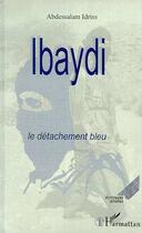 Couverture du livre « Ibaydi le detachement bleu » de Abdessalam Idriss aux éditions L'harmattan