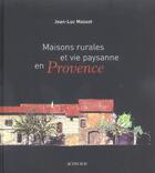 Couverture du livre « Maisons rurales et vie paysanne en provence » de Jean-Luc Massot aux éditions Actes Sud
