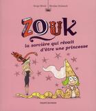 Couverture du livre « Zouk Tome 5 : la sorcière qui rêvait d'être une princesse » de Serge Bloch et Nicolas Hubesch aux éditions Bayard Jeunesse