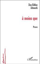Couverture du livre « A moins que » de Zine-Eddine Zebouchi aux éditions L'harmattan