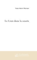 Couverture du livre « Le lion dans la souris » de Yves-Henri Morvan aux éditions Le Manuscrit