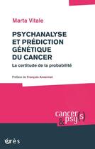 Couverture du livre « Psychanalyse et prédiction génétique du cancer » de Marta Vitale aux éditions Eres