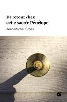 Couverture du livre « De retour chez cette sacrée Pénélope » de Jean-Michel Gross aux éditions Editions Du Panthéon