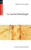 Couverture du livre « La sociocriminologie » de Stephane Leman-Langlois aux éditions Les Presses De L'universite De Montreal