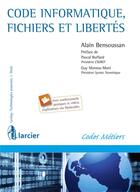 Couverture du livre « Code informatique, fichiers et libertés » de Alain Bensoussan aux éditions Larcier