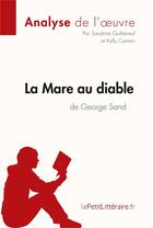 Couverture du livre « La mare au diable, de George Sand » de Sandrine Guiheneuf aux éditions Lepetitlitteraire.fr