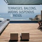 Couverture du livre « Terrasses, balcons, jardins suspendus et patios » de  aux éditions Place Des Victoires