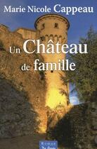 Couverture du livre « Un château de famille » de Marie-Nicole Cappeau aux éditions De Boree