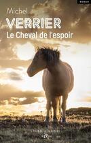 Couverture du livre « Le cheval de l'espoir » de Michel Verrier aux éditions De Boree