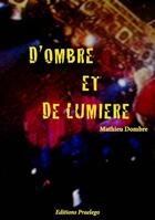 Couverture du livre « D'ombre et de lumière » de Mathieu Dombre aux éditions Praelego