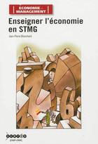 Couverture du livre « Enseigner l'économie en STMG » de Jean-Pierre Blanchard aux éditions Reseau Canope