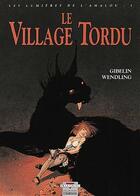 Couverture du livre « Les lumières de l'Amalou Tome 3 : Le village tordu » de Claire Wendling et Christophe Gibelin aux éditions Delcourt