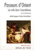 Couverture du livre « Les juifs dans l'orientalisme » de Michel Espagne et Perrine Simon-Nahum aux éditions Eclat