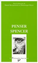 Couverture du livre « Penser Spencer » de Daniel Becquemont et Dominique Ottavi aux éditions Presses Universitaires De Vincennes