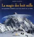 Couverture du livre « La magie des huit mille ; les quatorze sommets les plus hauts de la terre » de Marco Bianchi aux éditions National Geographic