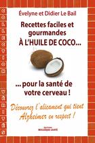Couverture du livre « Recettes faciles et gourmandes à l'huile de coco » de Didier Le Bail et Evelyne Le Bail aux éditions Mosaique Sante