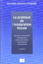 Couverture du livre « La pratique de l'integration fiscale » de  aux éditions Lefebvre