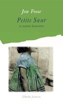 Couverture du livre « Petite soeur et autres histoires » de Jon Fosse aux éditions L'arche