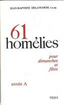 Couverture du livre « Homelies annee a 61 » de Delawarde J-B. aux éditions Tequi