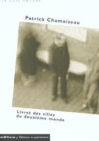 Couverture du livre « Livret des villes du deuxieme monde » de Patrick Chamoiseau aux éditions Editions Du Patrimoine