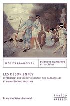 Couverture du livre « Les desorientes - experiences des soldats francais aux dardanelles et en macedoine - 1915-1918 » de Saint-Ramon Francine aux éditions Les Presses De L'inalco