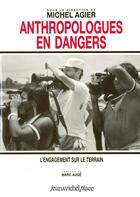 Couverture du livre « Anthropologues en dangers ; l'engagement sur le terrain » de Michel Agier aux éditions Nouvelles Editions Place