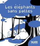 Couverture du livre « Les éléphants sans pattes » de Anouck Faure aux éditions Alice